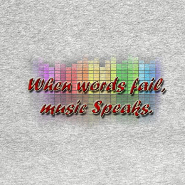 When words fail,music speaks by Own LOGO